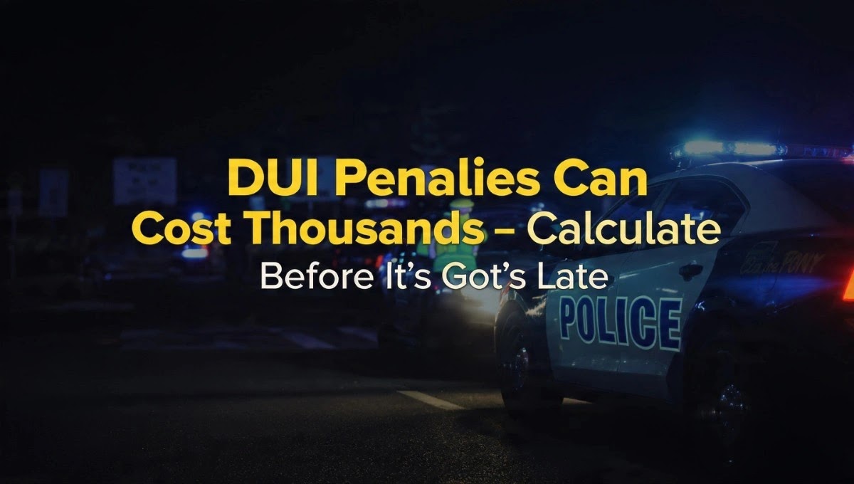 DUI Penalty Fine Calculator DUI Penalty Fine Calculator
